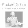 VICTOR OSKAM A teacher with a vision